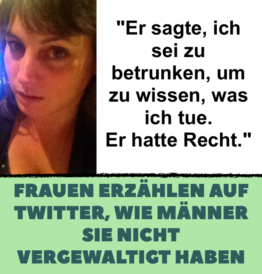 Frauen erzählen auf Twitter, wie Männer sie nicht vergewaltigt haben