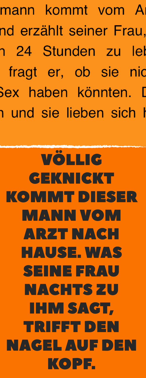 Völlig geknickt kommt dieser Mann vom Arzt nach Hause. Was seine Frau nachts zu ihm sagt, trifft den Nagel auf den Kopf.