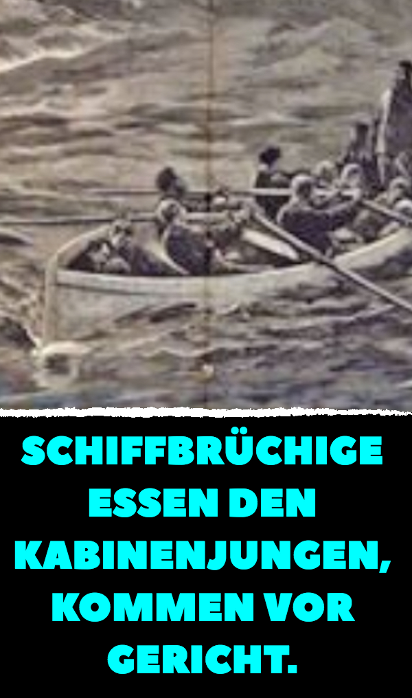 Schiffbrüchige essen den Kabinenjungen, kommen vor Gericht.