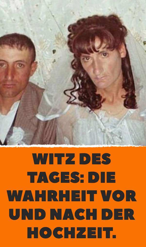 Witz des Tages: Ehepaar vor und nach der Hochzeit