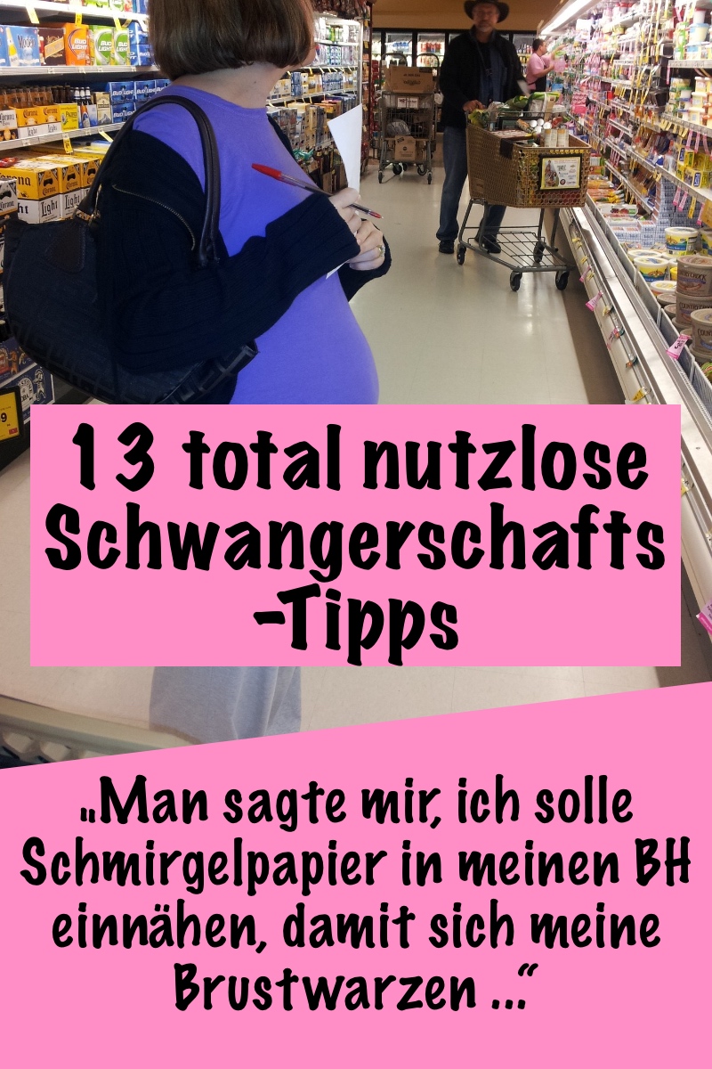 13 verrückte Ratschläge, die sich Schwangere anhören mussten