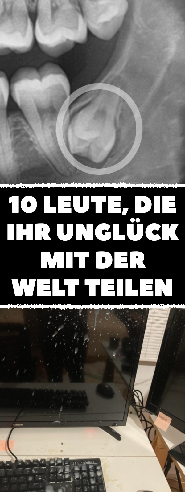 10 Leute, die ihr Unglück mit der Welt teilen